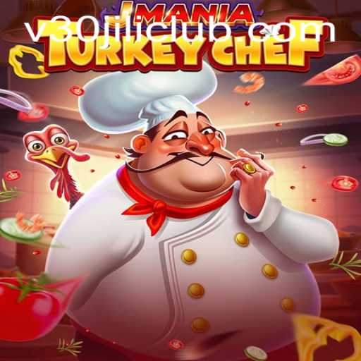 Explore the Exciting World of JManiaTurkeyChef and the Thrilling 30JILI Club